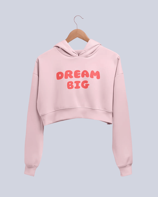 Dream Big |Women’s Crop Hoodie | Light Baby Pink - Avaiya Clothings