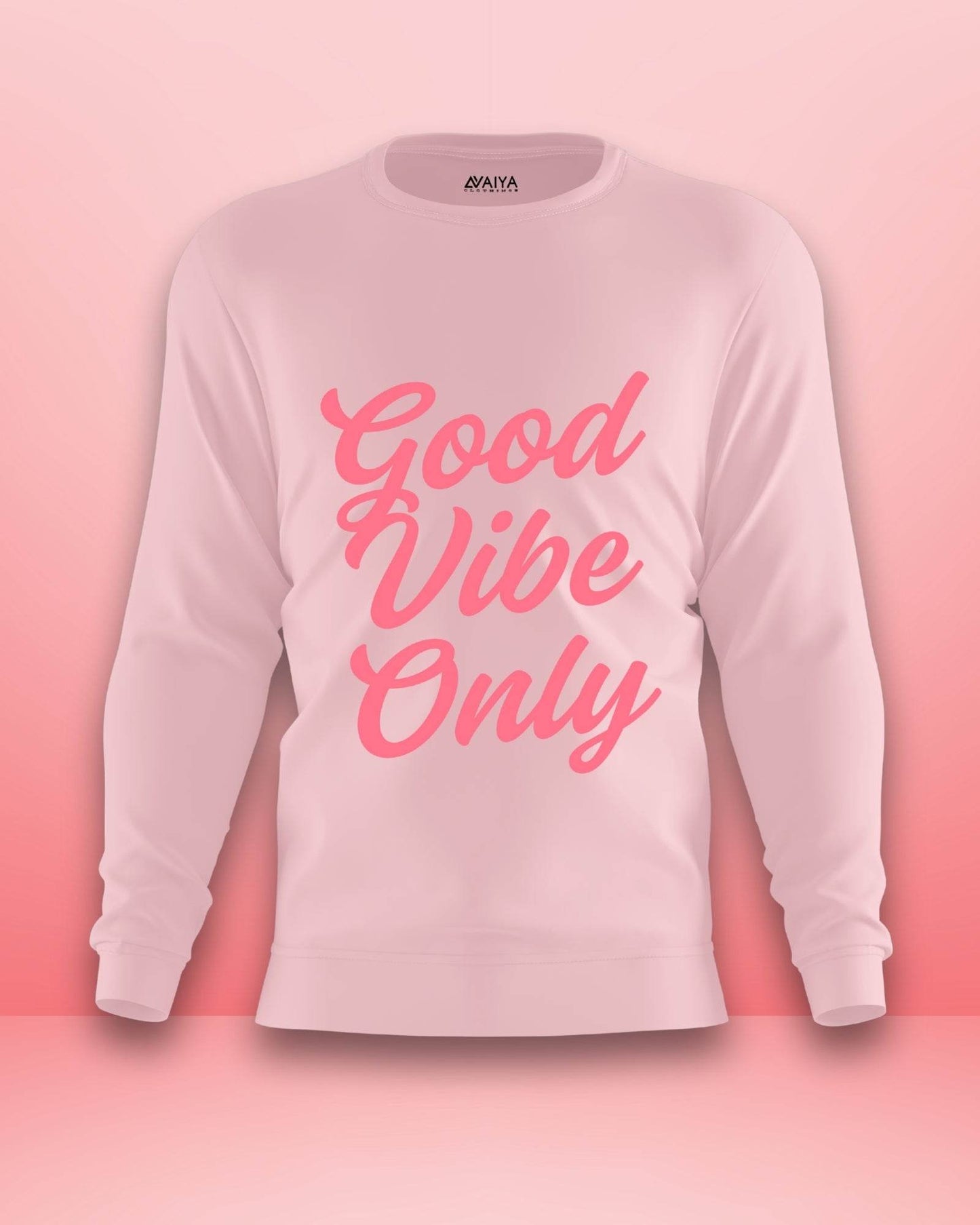 Good Vibes Only Sweatshirt | Unisex | Light Baby Pink - Avaiya Clothings