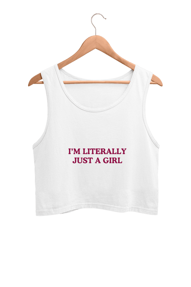 i’m Literally Just A Girl | Women’s Crop Tank | White - Avaiya Clothings