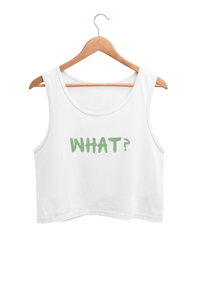 What? | Women’s Crop Tank | White - Avaiya Clothings