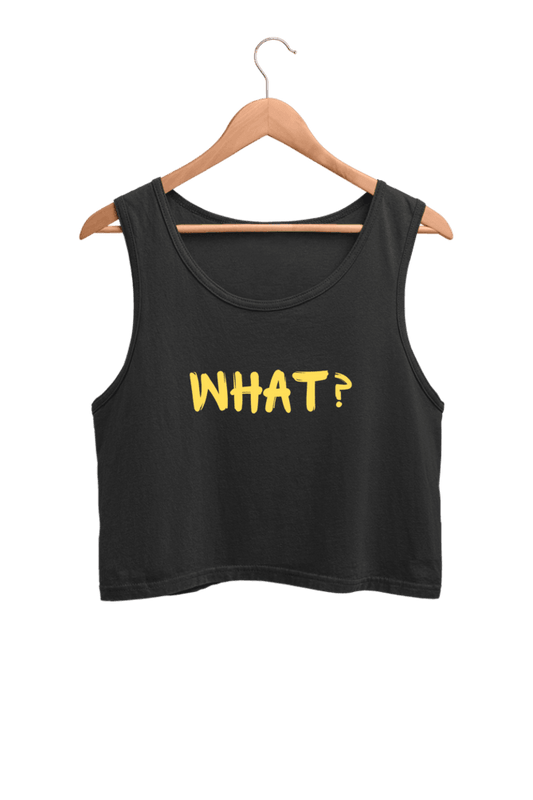 What? | Women’s Crop Tank | Black - Avaiya Clothings