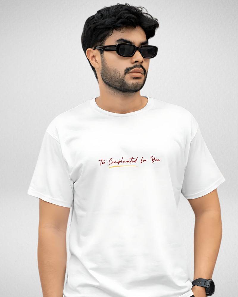 Too Complicated for you | Unisex | Round Neck - Avaiya Clothings