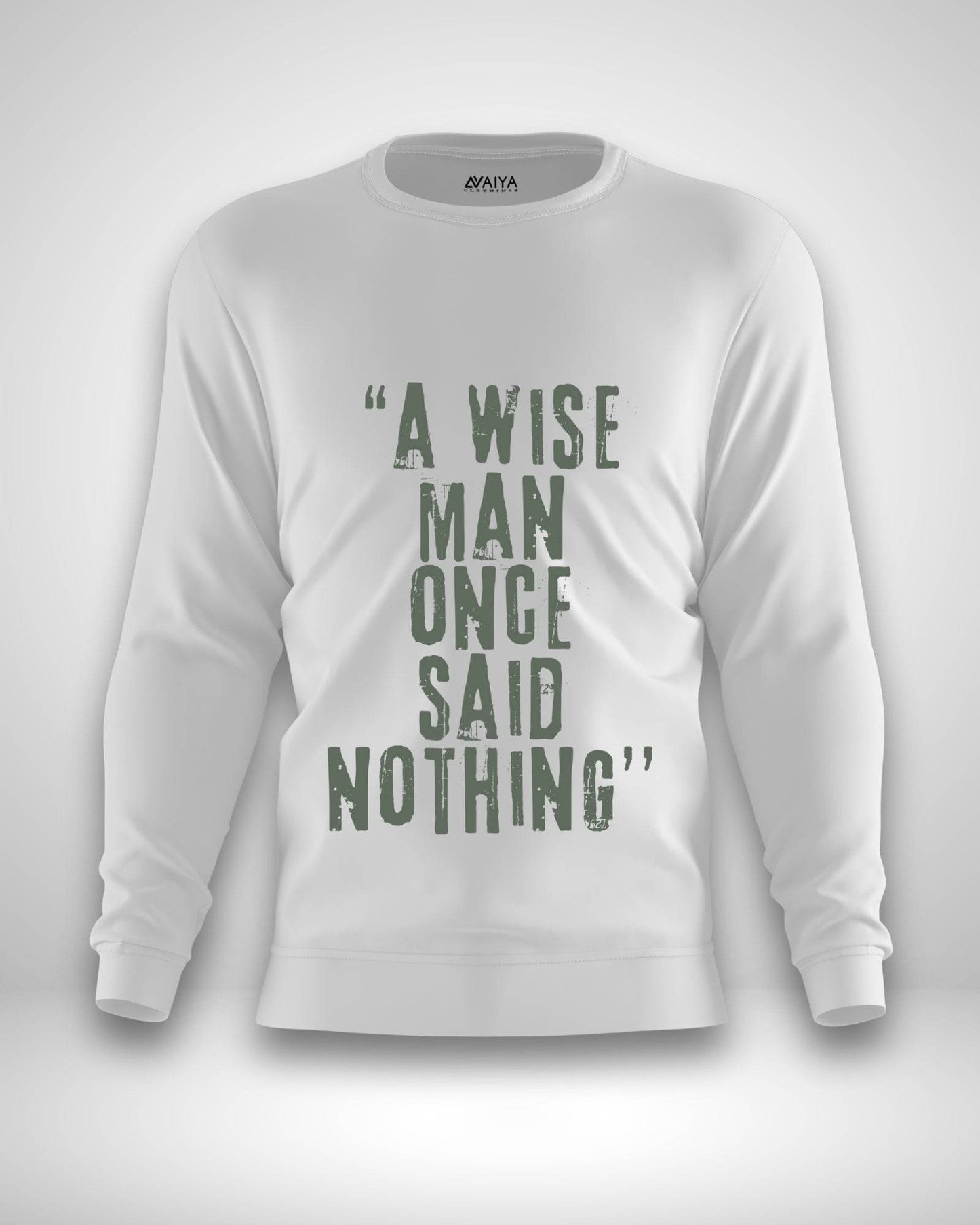 A Wise Man Once Said Nothing Sweatshirt | Unisex | White - Avaiya Clothings