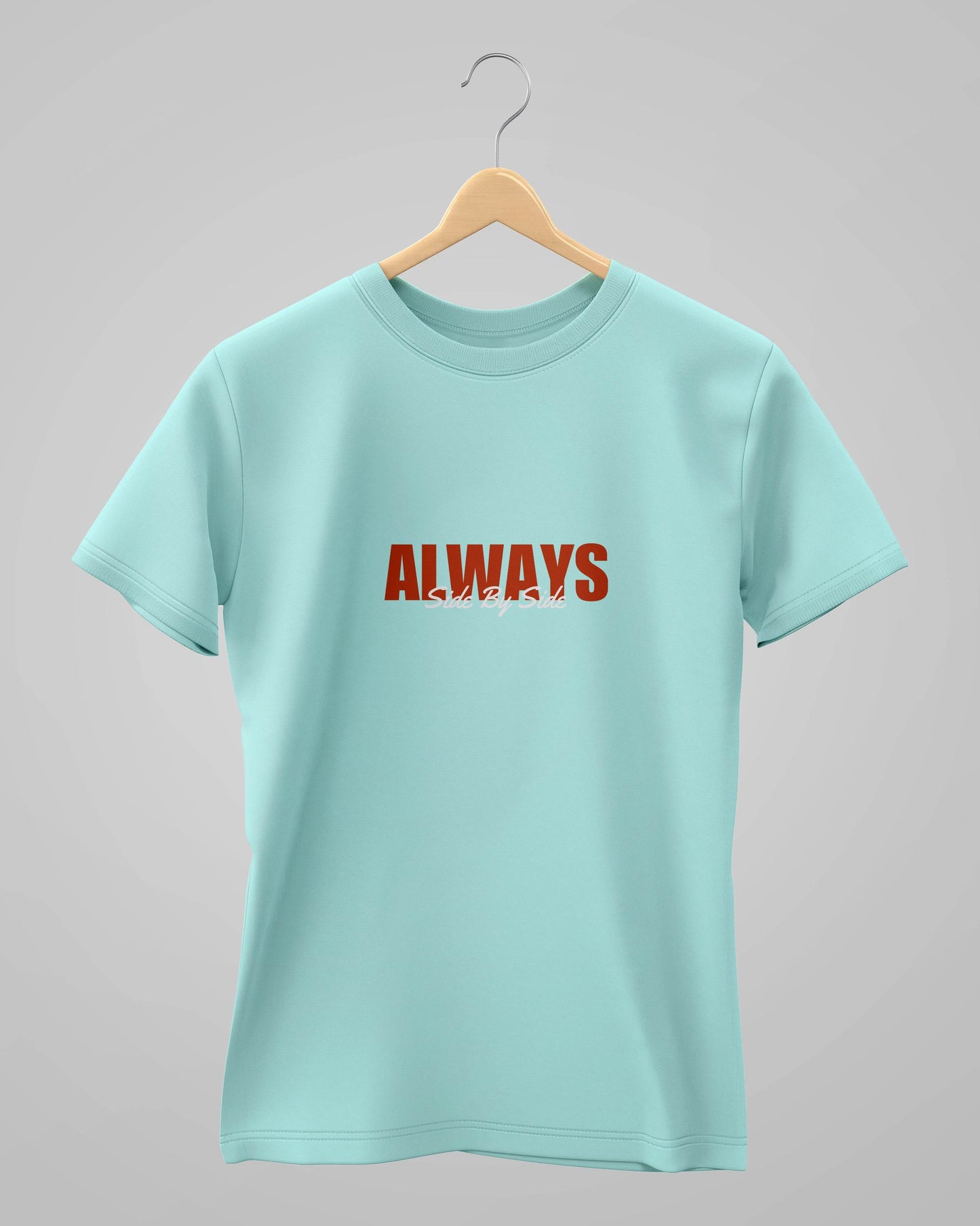 Always Side by Side | Classic T-Shirt | For Man And Woman - Avaiya Clothings