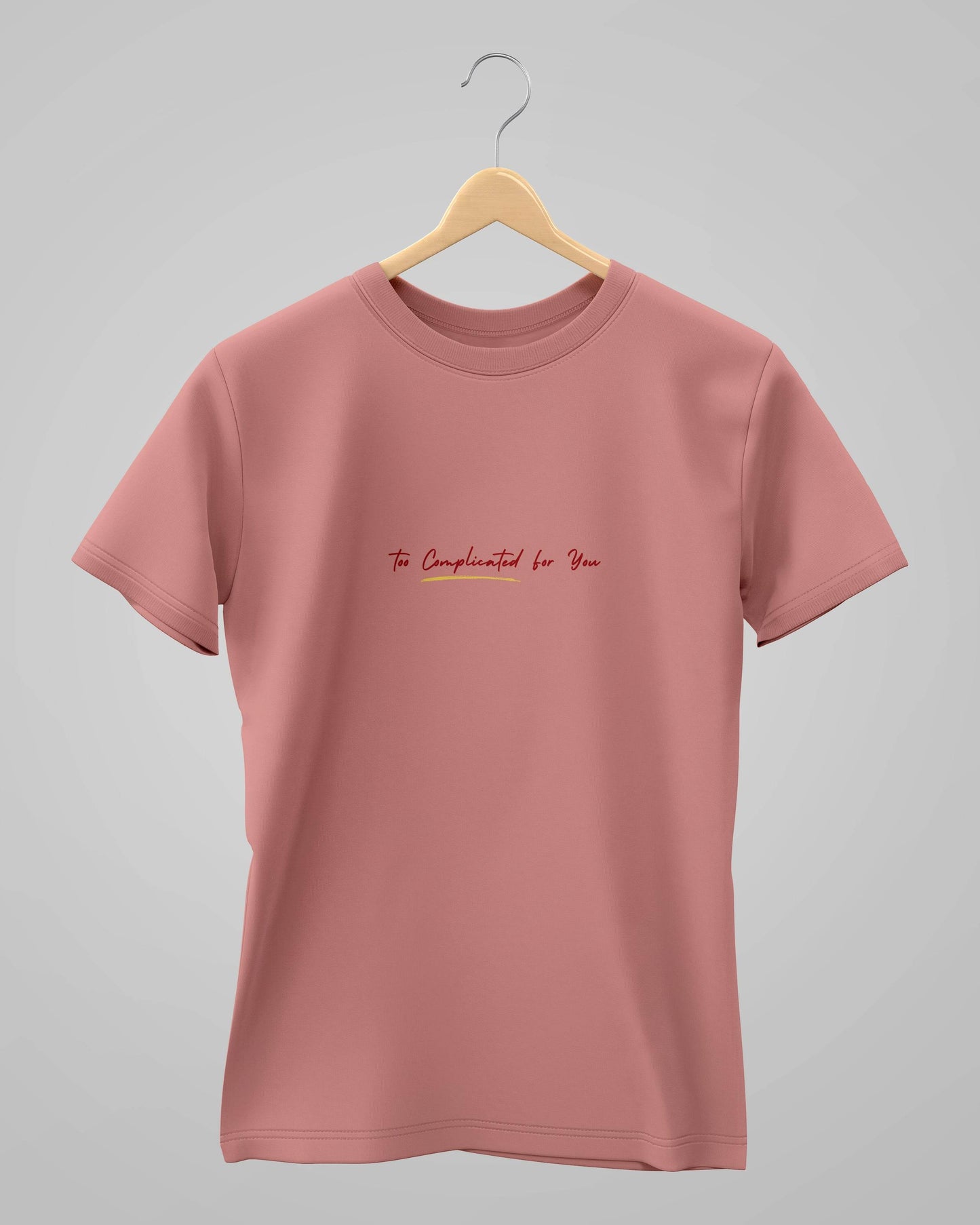 Too Complicated for you | Unisex | Round Neck - Avaiya Clothings