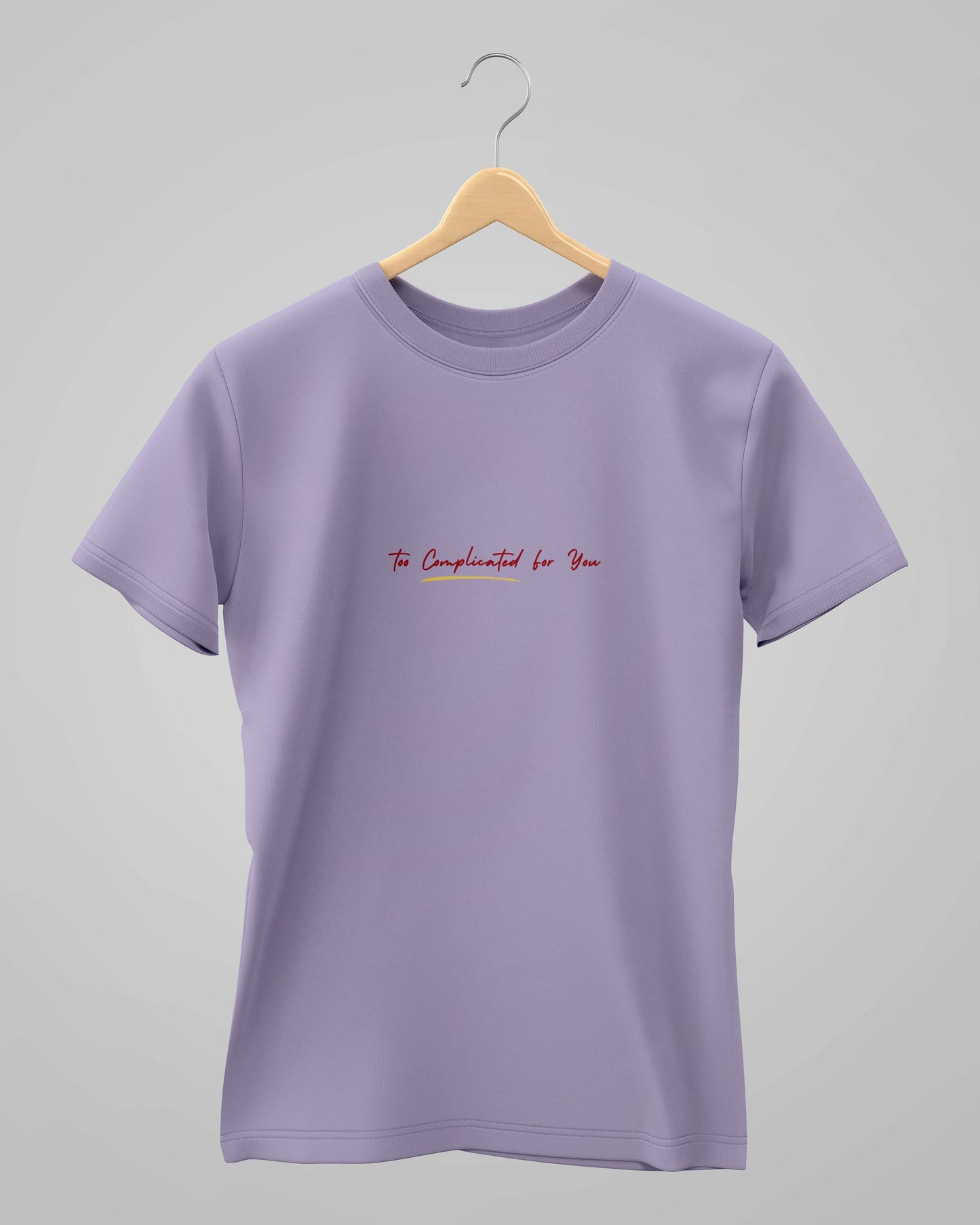 Too Complicated for you | Unisex | Round Neck - Avaiya Clothings