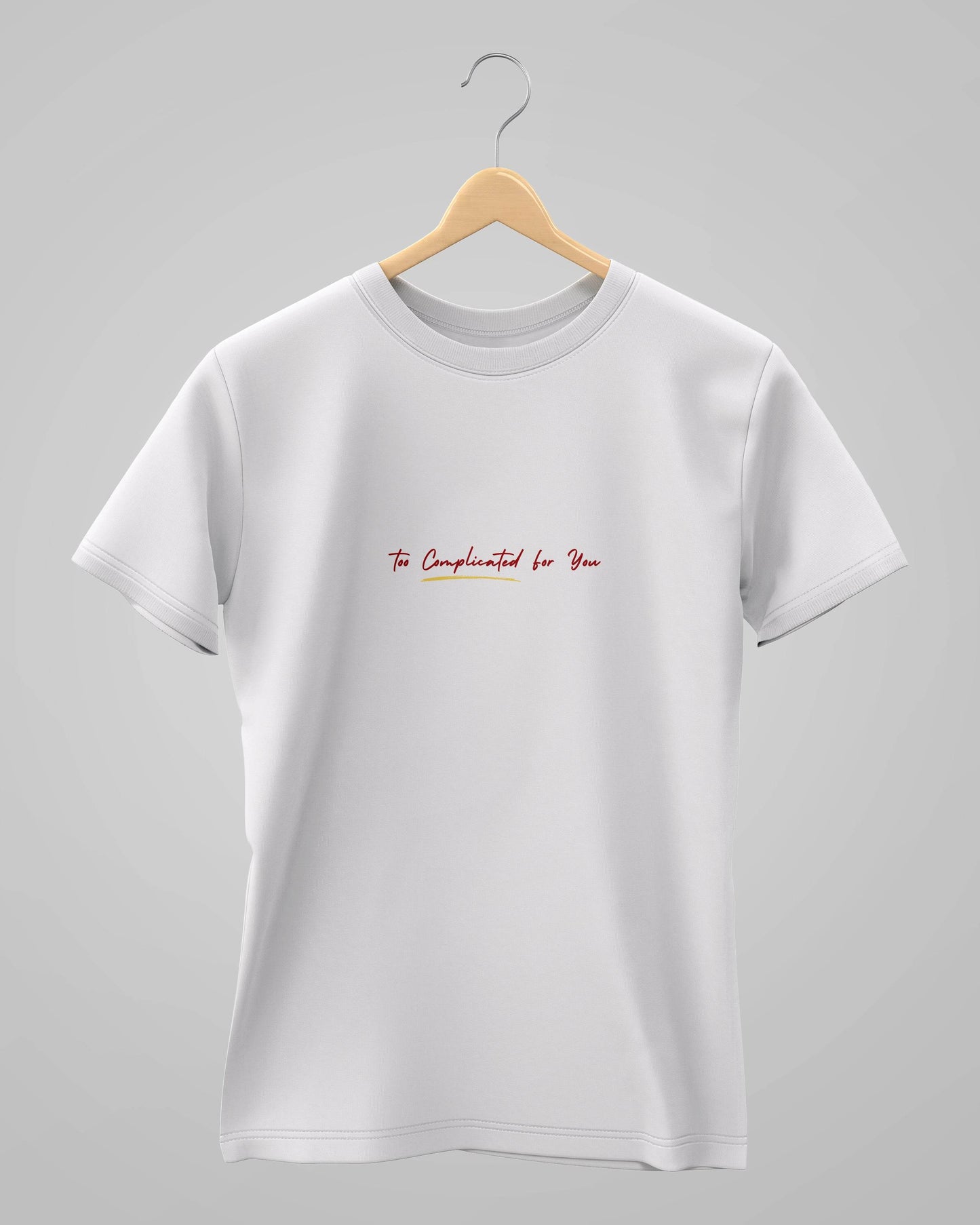 Too Complicated for you | Unisex | Round Neck - Avaiya Clothings