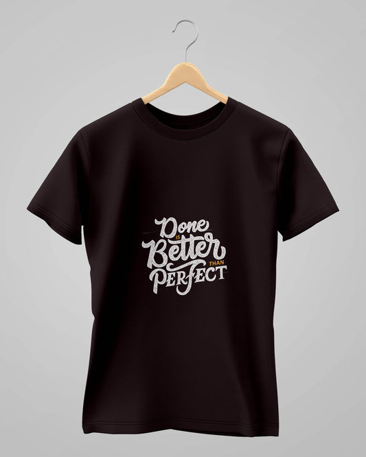 Done Is Better Than Perfect | Classic T-Shirt | For Man & Woman - Avaiya Clothings