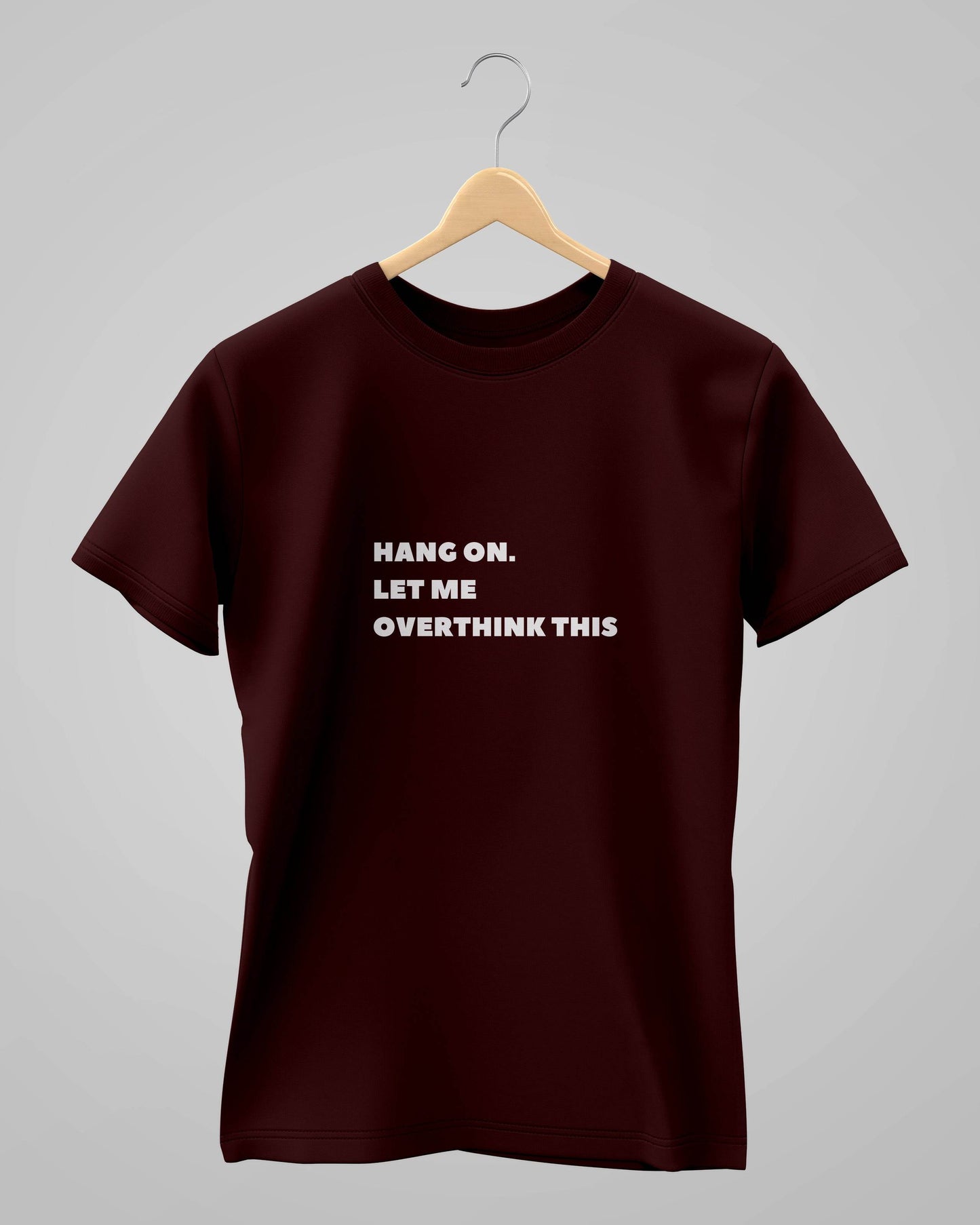 Let Me Overthink It | Classic T-Shirt | For Man And Woman - Avaiya Clothings
