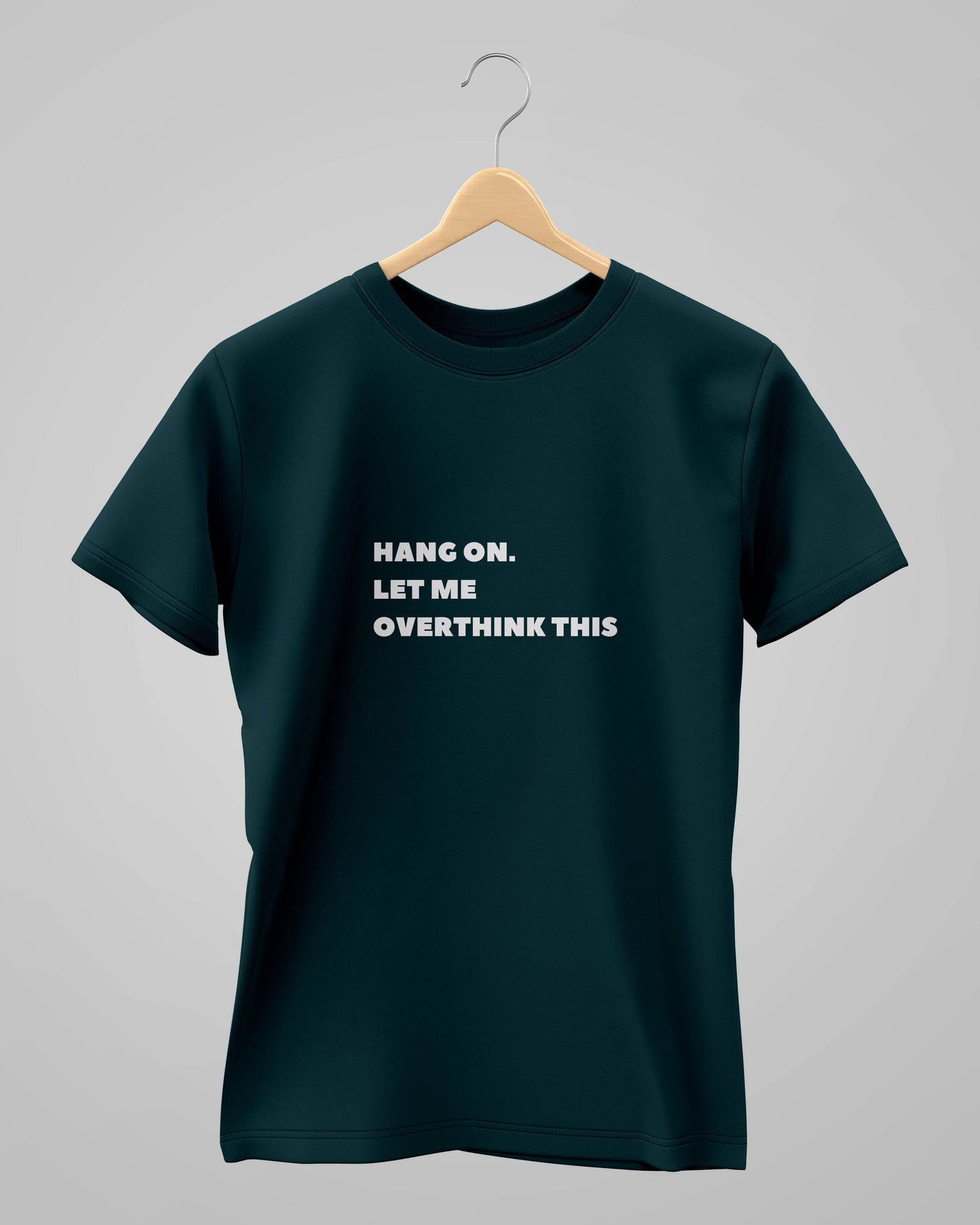Let Me Overthink It | Classic T-Shirt | For Man And Woman - Avaiya Clothings