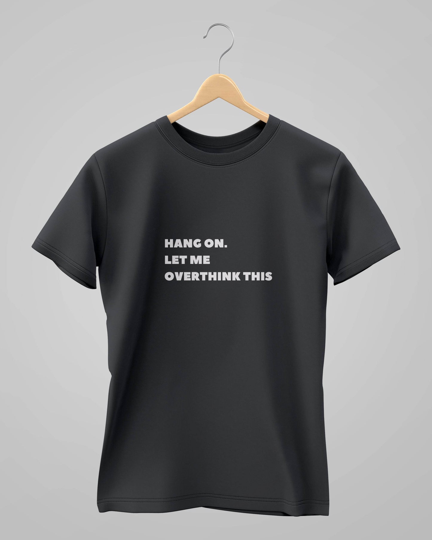 Let Me Overthink It | Classic T-Shirt | For Man And Woman - Avaiya Clothings