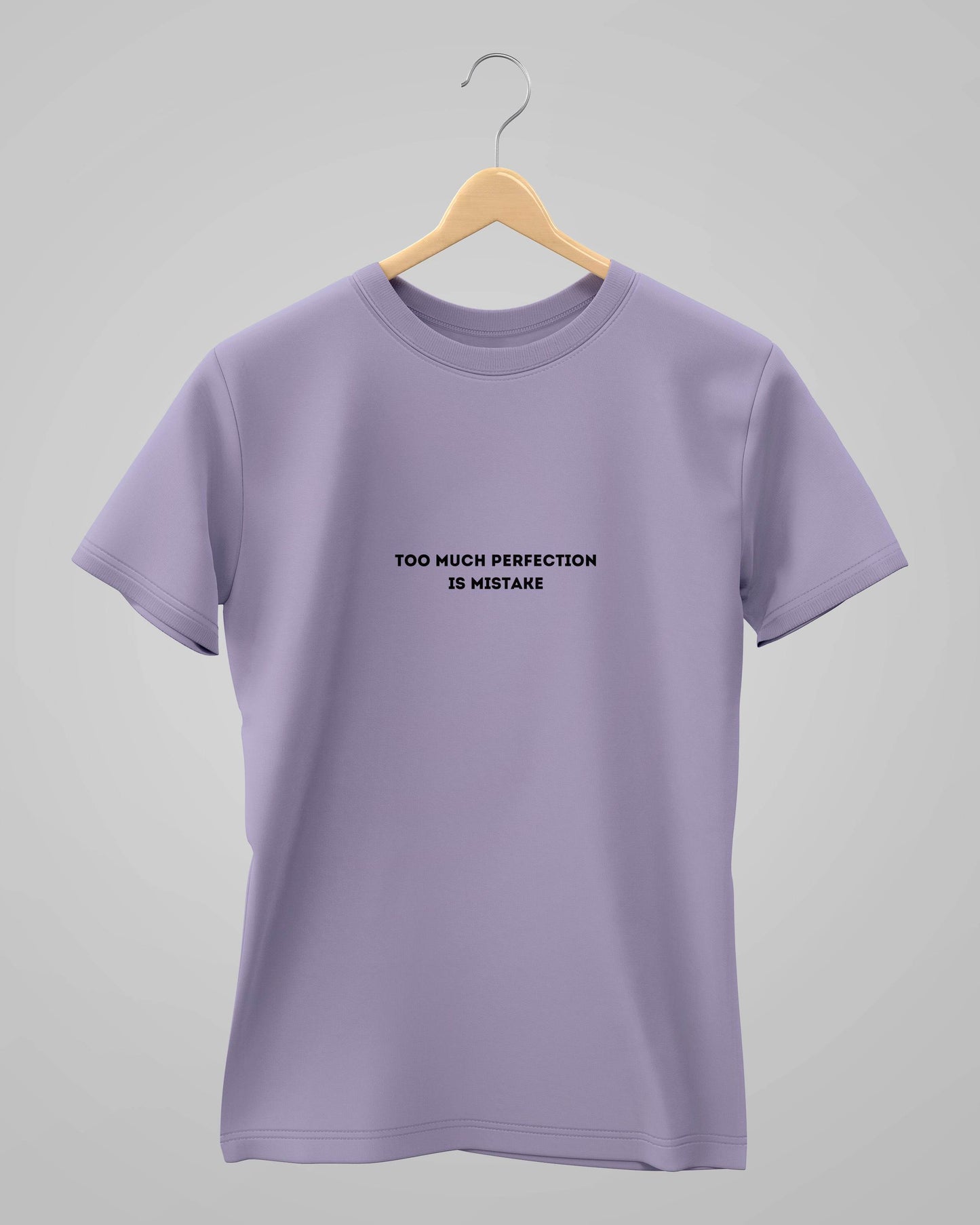 Too Much Perfection is Mistake | Classic T-Shirt | For Man And Woman - Avaiya Clothings
