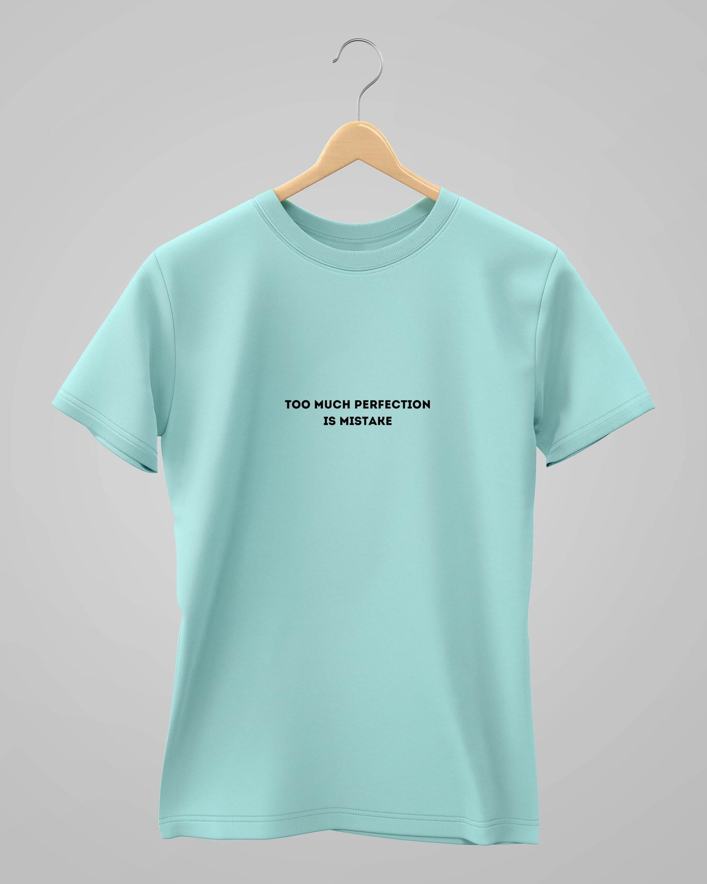 Too Much Perfection is Mistake | Classic T-Shirt | For Man And Woman - Avaiya Clothings