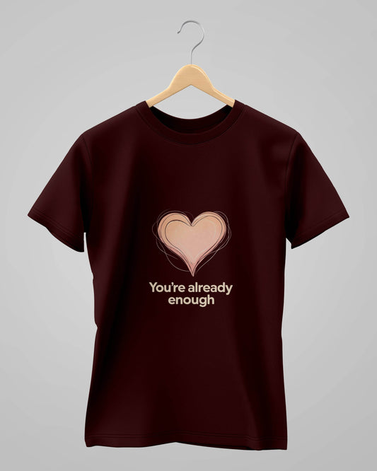 You're Already Enough | Classic T-Shirt | For Man & Woman - Avaiya Clothings