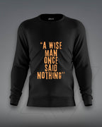 A Wise Man Once Said Nothing Sweatshirt | Unisex | Black - Avaiya Clothings