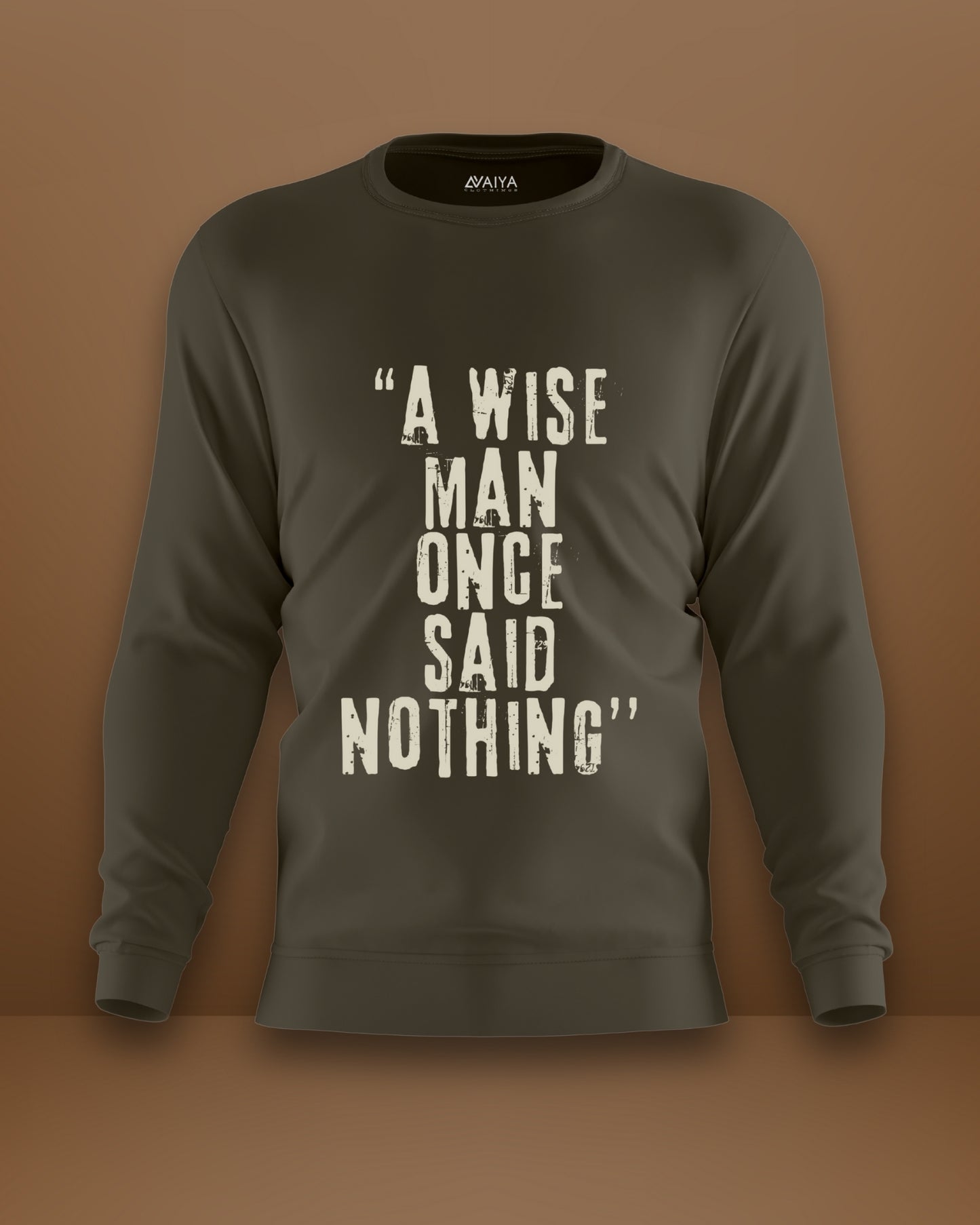 A Wise Man Once Said Nothings Sweatshirt | Unisex | Olive Green