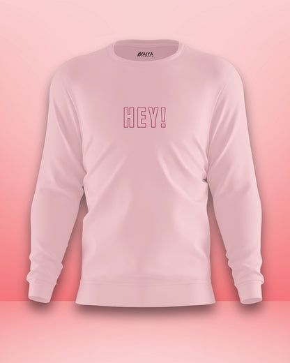 Hey! Sweatshirt | Unisex | Light Baby Pink