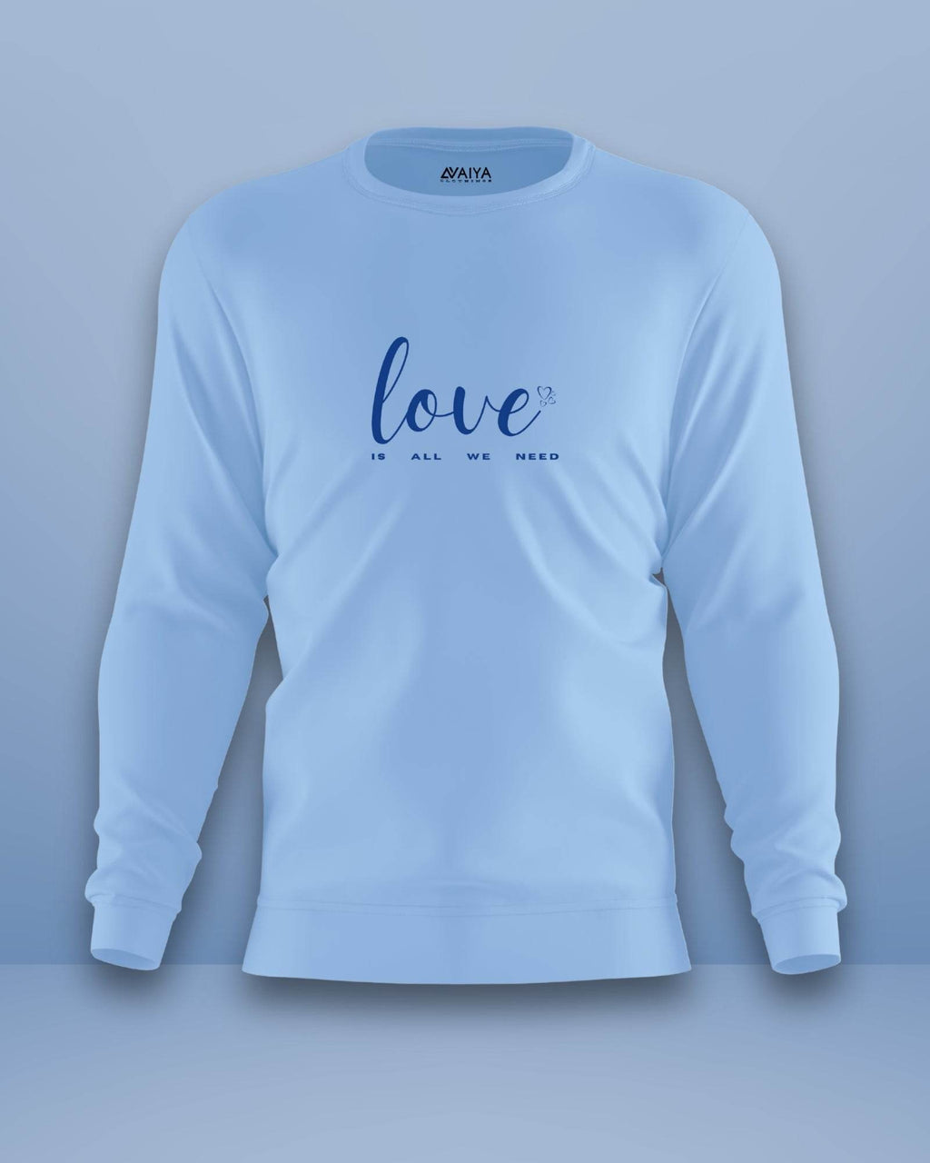 Love Is All We Need Sweatshirt | Unisex | Baby Baby - Avaiya Clothings