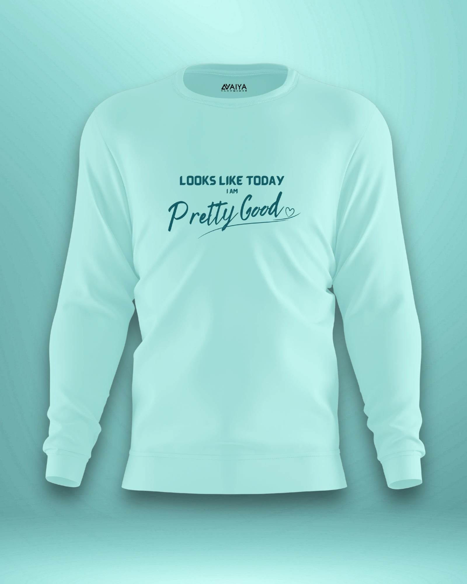 Pretty Good Sweatshirt | Unisex | Mint - Avaiya Clothings
