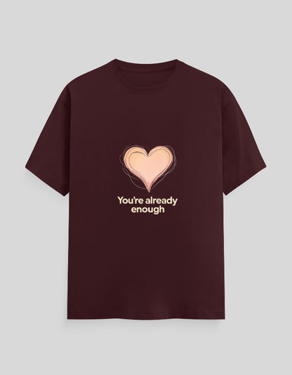 You're Already Enough | Classic T-Shirt | For Man & Woman - AvaiYa Clothing's