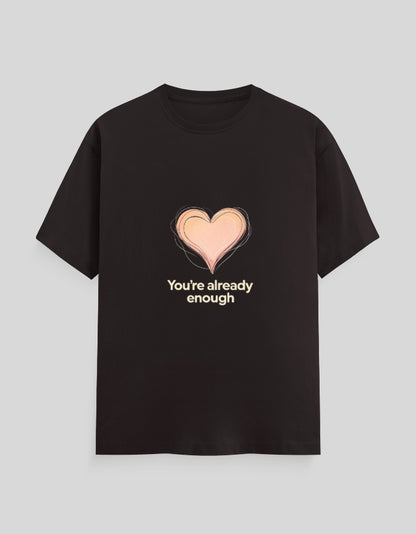 You're Already Enough | Classic T-Shirt | For Man & Woman - AvaiYa Clothing's