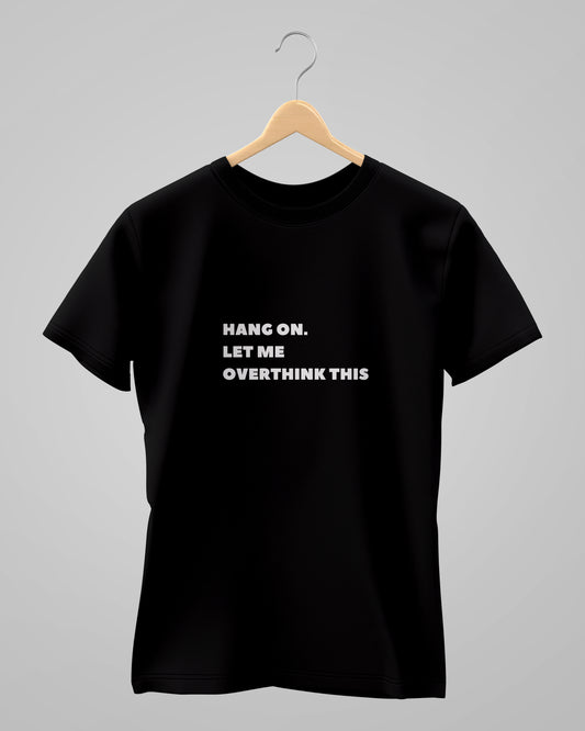 Let Me Overthink It | Classic T-Shirt | For Man And Woman