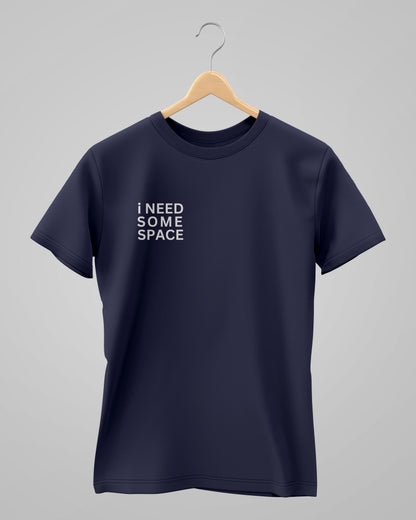 I Need Some Space | Classic T-Shirt | W | For Man And Woman