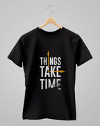 Things Take Time | Classic T-Shirt | For Man & Woman - Avaiya Clothings