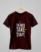 Things Take Time | Classic T-Shirt | For Man & Woman - Avaiya Clothings