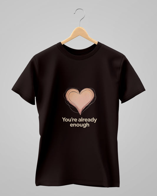 You're Already Enough | Classic T-Shirt | For Man & Woman - AvaiYa Clothing's