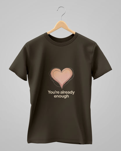 You're Already Enough | Classic T-Shirt | For Man & Woman - AvaiYa Clothing's