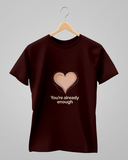 You're Already Enough | Classic T-Shirt | For Man & Woman - AvaiYa Clothing's
